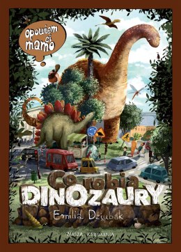 Opowiem ci, mamo, co robią dinozaury 37784 NASZA