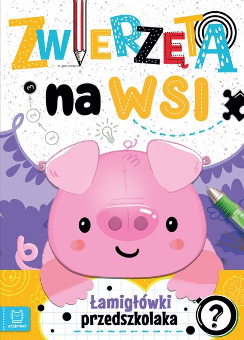 Zwierzęta na wsi Łamigłówki przedszkolaka 36883 AKSJOMAT